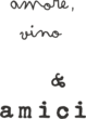 Amore, Vino & Amici